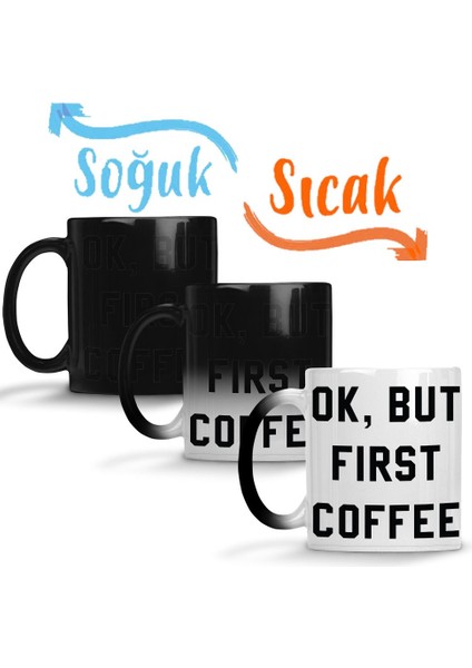 Ok, But First Coffee Sihirli Kupa Bardak Porselen