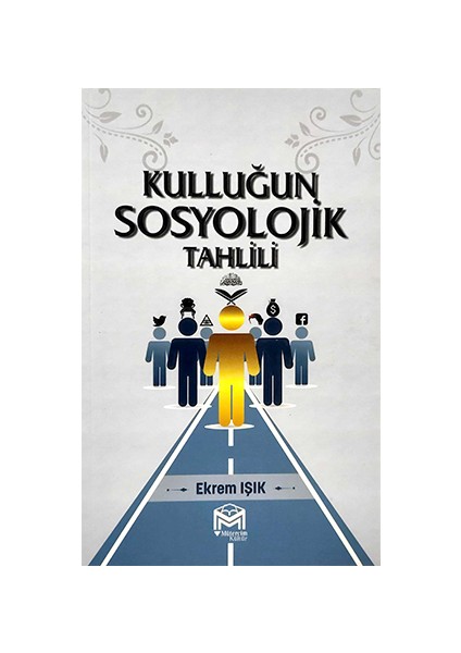 Kulluğun Sosyolojik Tahlili - Ekrem Işık