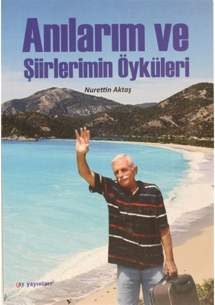 Anılarım ve Şiirlerimin Öyküleri - Nurrettin Aktaş