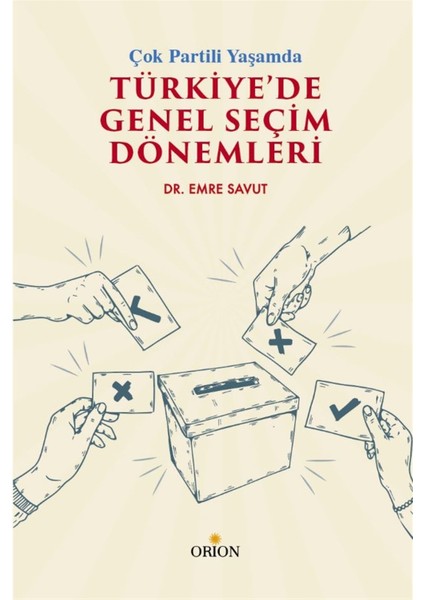 Çok Partili Yaşamda Türkiye’de Genel Seçim Dönemleri - Emre Savut