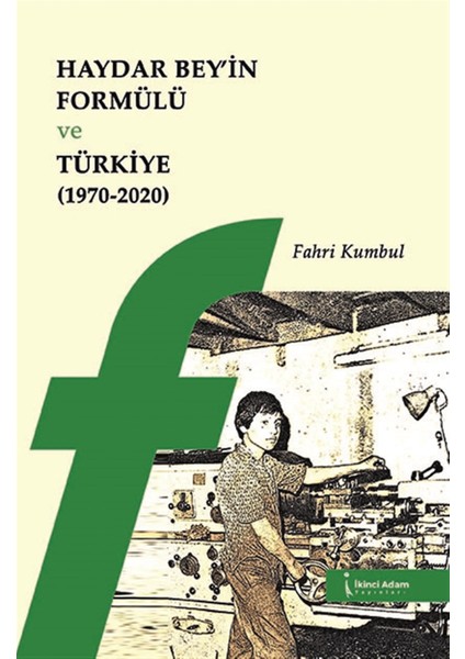 Haydar Bey’in Formülü ve Türkiye (1970-2020) - Fahri Kumbul
