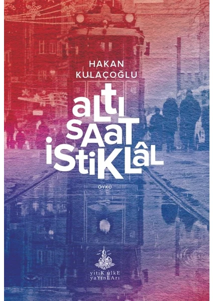 Altı Saat İstiklâl - Hakan Kulaçoğlu