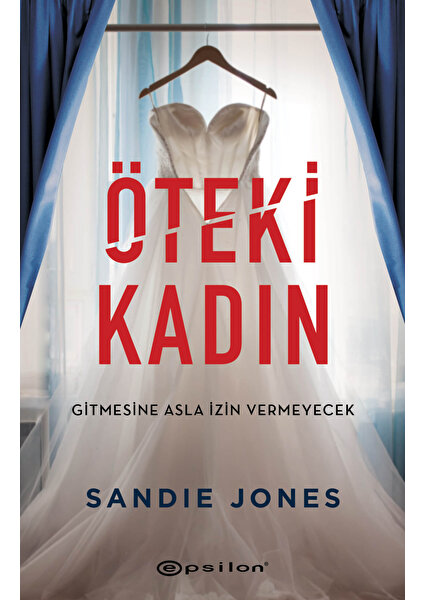 Öteki Kadın Gitmesine Asla Izin Vermeyecek - Sandie Jones