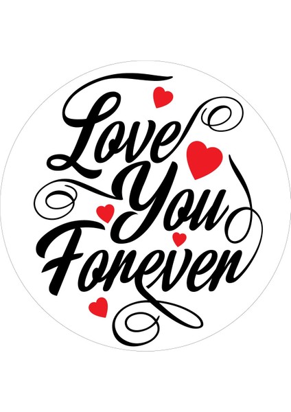 Love You Forever Yazılı Yenilebilir Resimli Pasta Üstü Şeker Kağıt Baskısı