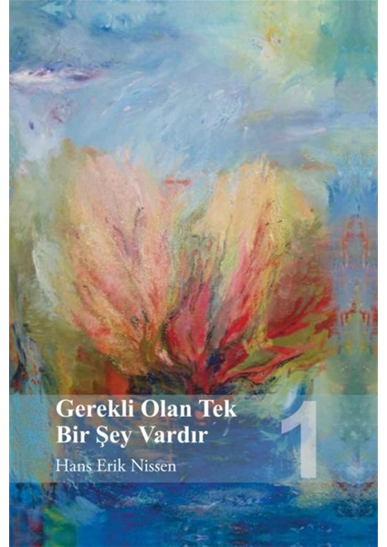 Gerekli Olan Tek Bir Şey Vardır 1 - Hans Erik Nissen