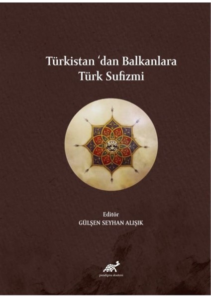 Türkistan’dan Balkanlara Türk Sufizmi - Gülşen Seyhan Alışık