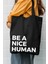Be A Nice Human Baskılı Siyah Bez Çanta 1