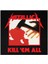 Metallica Kill 'em All Albüm Arma Peç Patch Yama 1