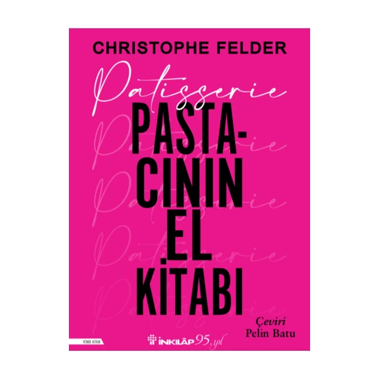 Patisserie: Pastacının El Kitabı - Christophe Felder