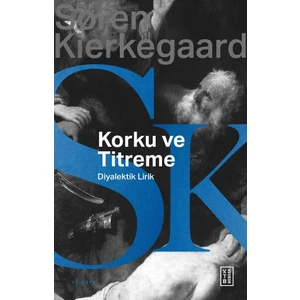 Korku ve Titreme - Søren Kierkegaard
