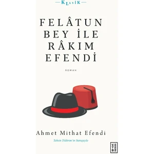 Felâtun Bey ile Rakım Efendi - Ahmet Mithat Efendi