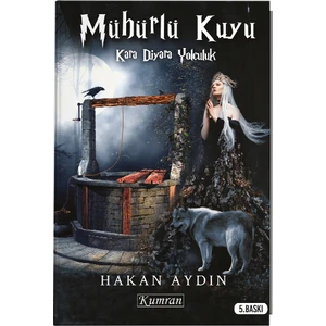 Mühürlü Kuyu - 1 Kara Diyara Yolculuk - Hakan Aydın