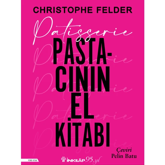 Patisserie: Pastacının El Kitabı (Ciltli) - Christophe Felder