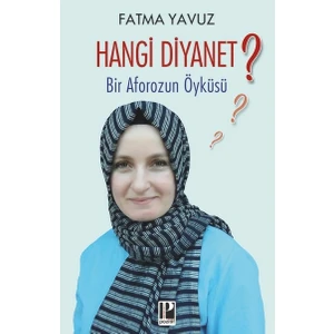 Pozitif Yayınları Hangi Diyanet?  Bir Aforozun Öyküsü -  Fatma Yavuz
