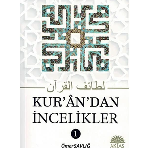 Kur’an’dan İncelikler - Ömer Şavlığ