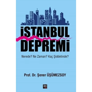İstanbul Depremi: Nerede? Ne Zaman? Kaç Şiddetinde? - Şener Üşümezsoy