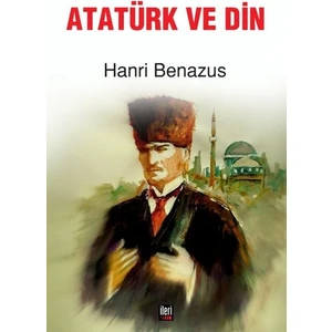 Atatürk ve Din - Hanri Benazus