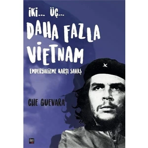 İki Üç Daha Fazla Vietnam - Ernesto Che Guevara