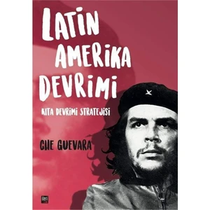 Latin Amerika Devrimi - Ernesto Che Guevara