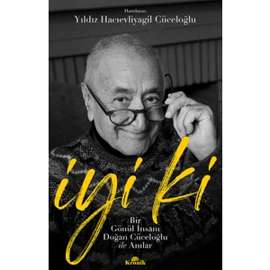 İyi Ki - Bir Gönül İnsanı Doğan Cüceloğlu ile Anılar - Yıldız Hacıevliyagil Cüceloğlu