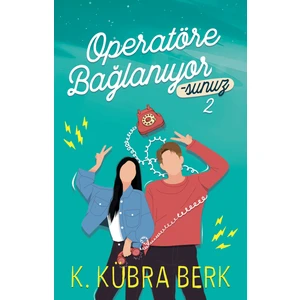 Operatöre Bağlanıyorsunuz 2 - K. Kübra Berk