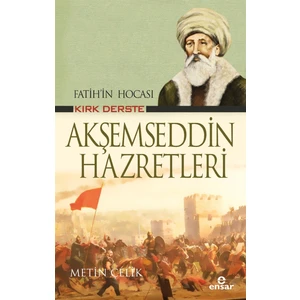 Fatih'in Hocası Kırk Derste Akşemseddin Hazretleri - Metin Çelik