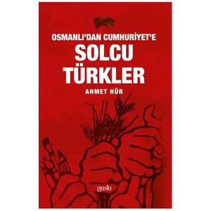 Osmanlı'dan Cumhuriyet'e Solcu Türkler - Ahmet Hür