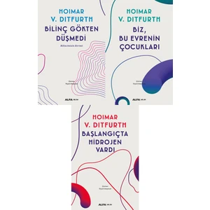 Hoimar V. Ditfurth 3 Kitap Set / Bilinç Gökten Düşmedi - Biz, Bu Evrenin Çocukları - Başlangıçta Hidrojen Vardı
