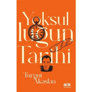 Akıl Fikir Yayınları Yoksulluğun Tarihi - Turgut Akaslan