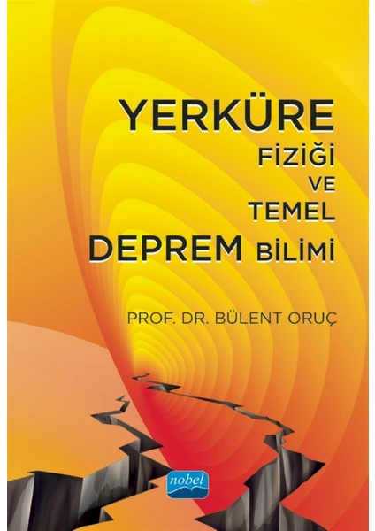 Yerküre Fiziği ve Temel Deprem Bilimi - Bülent Oruç