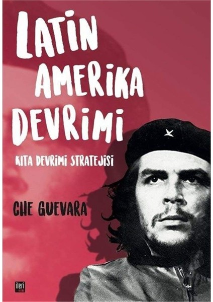 Latin Amerika Devrimi - Ernesto Che Guevara