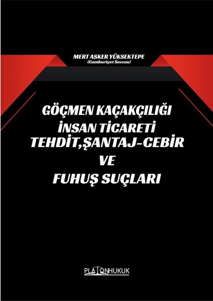 Göçmen Kaçakçılığı Insan Ticareti Tehdit, Şantaj-Cebir ve Fuhuş Suçları