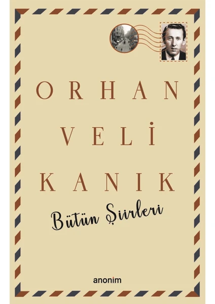 Bütün Şiirleri - Orhan Veli Kanık