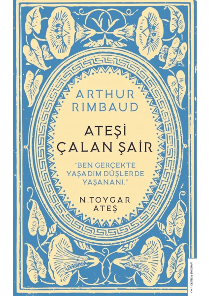 Arthur Rimbaud Ateşi Çalan Şair - N. Toygar Ateş