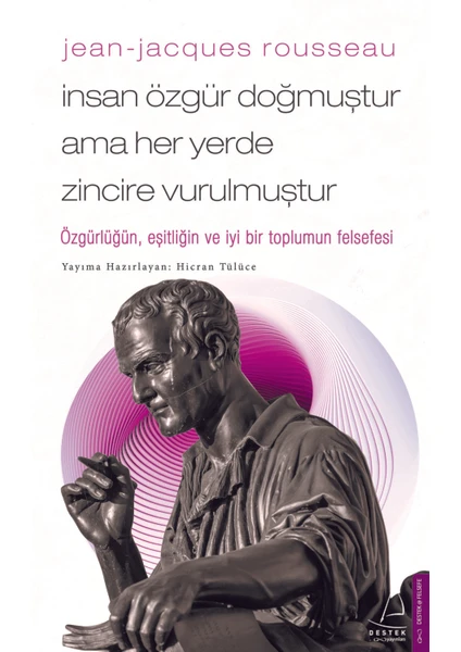 Jean-Jeanjacques Rousseau-İnsan Özgür Doğmuştur Ama Her Yerde Zincire Vurulmuştur - Hicran Tülüce