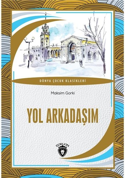 Yol Arkadaşım Dünya Çocuk Klasikleri (7-12 Yaş)