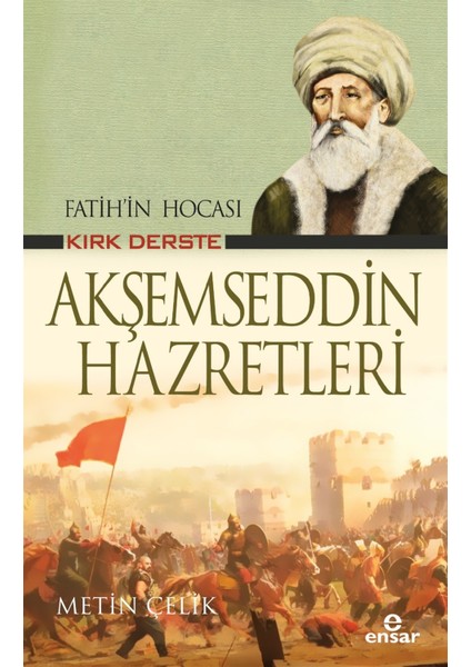 Fatih'in Hocası Kırk Derste Akşemseddin Hazretleri - Metin Çelik