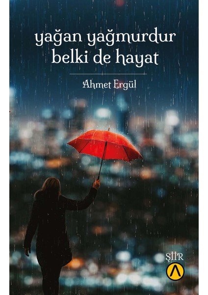 Yağan Yağmurdur Belki De Hayat - Ahmet Ergül