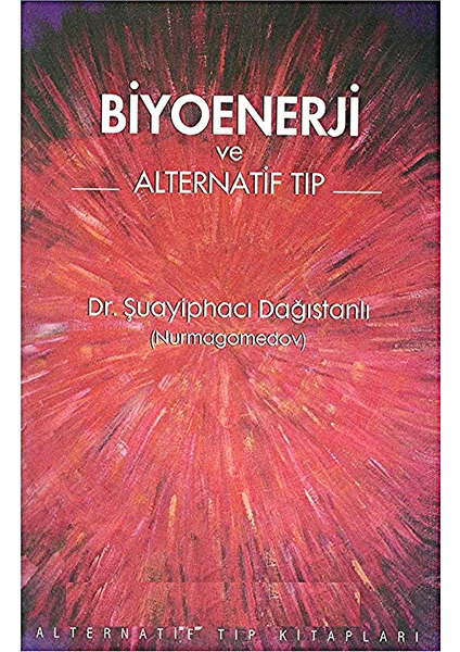 Alternatif Yayıncılık Biyoenerji ve Alternatif Tıp – Şuayip Dağıştanlı