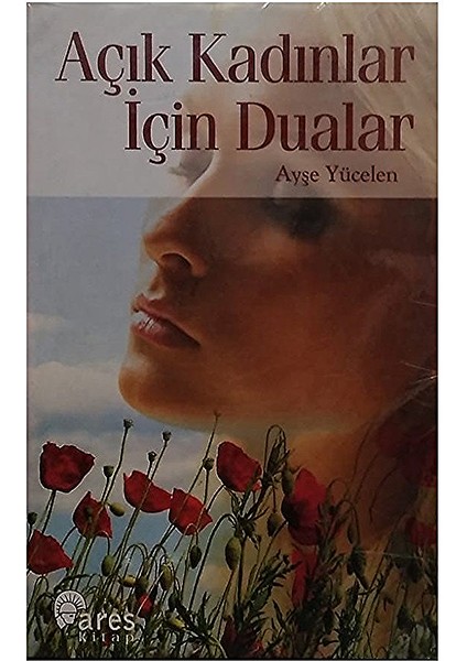 Ares Yayınları Açık Kadınlar Için Dualar – Ayşe Yücelen