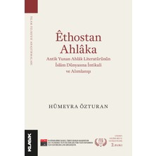 Ethostan Ahlaka: Antik Yunan Ahlak Literatürünün Islam Dünyasına Intikali ve Alımlanışı