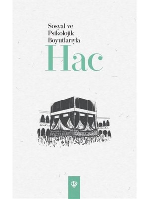 Sosyal ve Psikolojik Boyutlarıyla Hac