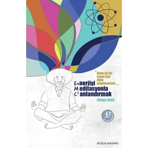 Enerjiyi Meditasyonla C²Anlandırmak (E=Mc²) - İlbilge Genç