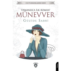 Münevver  "osmanlıca Ilk Roman" Unutturmadıklarımız Serisi
