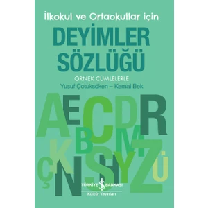 İş Bankası Kültür Yayınları Deyimler Sözlüğü - İlkokul ve Ortaokullar İçin - Örnek Cümlelerle