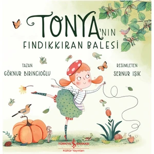 Tonya’nın Fındıkkıran Balesi – Göknur Birincioğlu