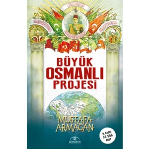 Büyük Osmanlı Projesi - Mustafa Armağan
