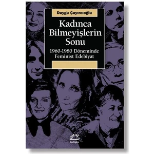 Kadınca Bilmeyişlerin Sonu - Duygu Çayırcıoğlu