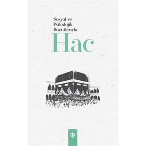 Sosyal ve Psikolojik Boyutlarıyla Hac