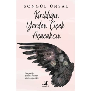 Kırıldığın Yerden Çiçek Açacaksın - Songül Ünsal